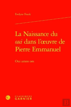 Bertrand.pt - La Naissance Du Oui Dans L'Oeuvre De Pierre Emmanuel : Oui Amen Om
