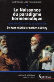 La Naissance Du Paradigme Herméneutique : De Kant Et Schleiermacher À Diltheyseconde Édition Revue Et Augmentée