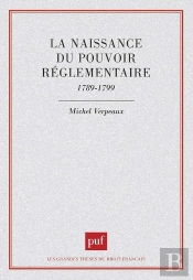 La Naissance Du Pouvoir Réglementaire, 1789-1799