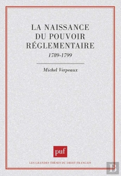 Bertrand.pt - La Naissance Du Pouvoir Réglementaire, 1789-1799