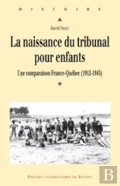 La Naissance Du Tribunal Pour Enfants ; Une Comparaison France-Québec (1912-1945)
