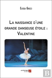 La Naissance D'Une Grande Danseuse Étoile : Valentine