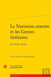 La Narration Oratoire Et Les Genres Littraires : Xve-Xviiie Sicles