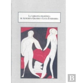 Bertrand.pt - La Narrativa Polifonica De Almudena Grandes Y Lucia Extebarria