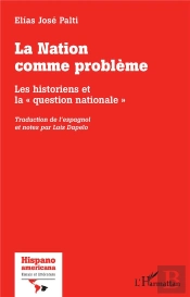 La Nation Comme Probleme - Les Historiens Et La 'Question Nationale' - Traduction De L'Espagnol Et N