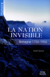 La Nation Invisible ; Bretagne 1750-1950