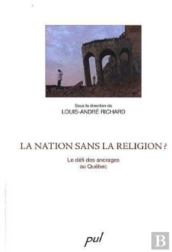 Bertrand.pt - La Nation Sans La Religion ? Le Défi Des Ancrages Au Québec