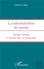 La Nationalisation Du Monde, Europe, Afrique, L'Identite Dans La Democratie