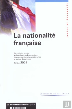 Bertrand.pt - La Nationalite Francaise ; Recueil Des Textes Legislatifs Et Reglementaires Des Conventions Internationales;Edition