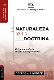 La Naturaleza De La Doctrina. Religión Y Teología En Una Época Postliberal