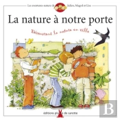 La Nature À Notre Porte ; Découvrons La Nature En Ville