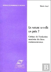 La Nature A-T-Elle Un Prix ? - Critique De L'Evaluation Monetaire Des Biens Environnementaux
