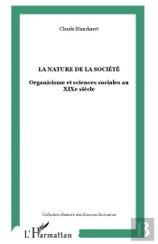 La Nature De La Société : Organicisme Et Sciences Sociales Au Xixe Siècle