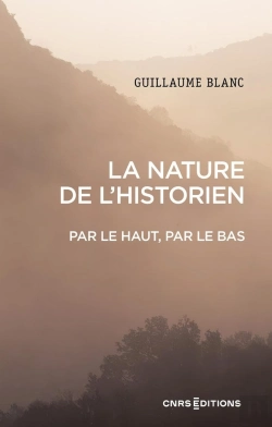 Bertrand.pt - La Nature De L'Historien : Par Le Haut, Par Le Bas