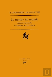 La Nature Du Monde ; Science Nouvelle Et Exégèse Au Xvii Siècle