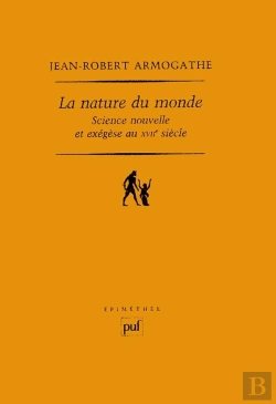 Bertrand.pt - La Nature Du Monde ; Science Nouvelle Et Exégèse Au Xvii Siècle