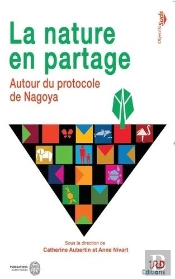 La Nature En Partage - Autour Du Protocole De Nagoya