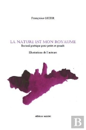 La Nature Est Mon Royaume ; Recueil Poétique Pour Petits Et Grands