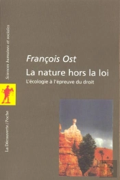 La Nature Hors La Loi ; L'Ecologie A L'Epreuve Du Droit
