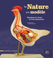 La Nature Pour Modèle : Enseigner Le Vivant En Trois Dimensions