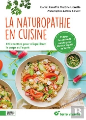 La Naturopathie En Cuisine : 120 Recettes Pour Rééquilibrer Le Corps Et L'Esprit