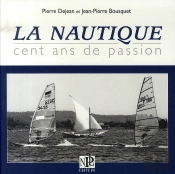 La Nautique ; Cent Ans De Passion