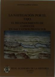 La Navegación Por El Tajo: El Reconocimiento De Carduchi En 1641 Y Otros Proyectos.