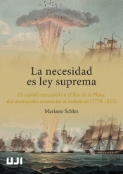 La Necesidad Es Ley Suprema El Capital Mercantil En El Rio