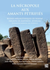 La Nécropole Aux Amants Petrifies. Ruines Mégalithiques De Wanar (Région De Kaffrine, Sénégal)