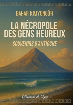 Bertrand.pt - La Nécropole Des Gens Heureux : Souvenirs D'Antioche