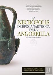 La Necrópolis De Época Tartésica De La Angorrilla. Alcalá Del Río, Sevilla