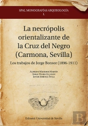 La Necropolis Orientalizante De La Cruz Del Negro (Carmona,