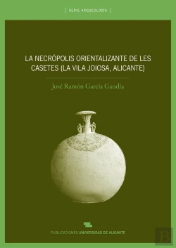 Bertrand.pt - La Necrópolis Orientalizante De Les Casetes (La Vila Joiosa, Alicante)