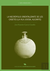 La Necrópolis Orientalizante De Les Casetes (La Vila Joiosa, Alicante)
