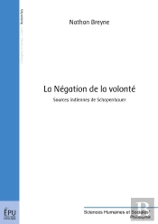 La Négation De La Volonté : Sources Indiennes De Schopenhauer