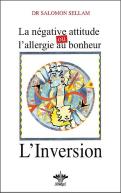La Négative Attitude Ou L'Allergie Au Bonheur ; L'Inversion