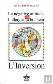 La Négative Attitude Ou L'Allergie Au Bonheur ; L'Inversion