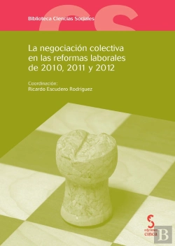 Bertrand.pt - La Negociación Colectiva En Las Reformas Laborales De 2010, 2011 Y 2012