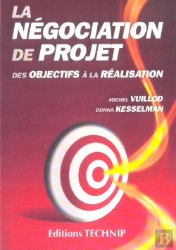 Bertrand.pt - La Negociation De Projet ; Des Objectifs A La Realisation