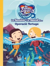 La Nenúfar I La Matoll A... Operació Tortuga