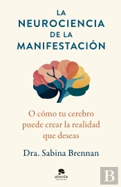 La Neurociencia De La Manifestacion