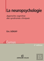 La Neuropsychologie ; Approche Cognitive Des Syndromes Cliniques (2e Édition)