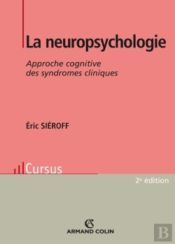 Bertrand.pt - La Neuropsychologie ; Approche Cognitive Des Syndromes Cliniques (2e Édition)