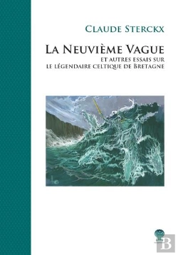 Bertrand.pt - La Neuvième Vague Et Autres Essais Sur Le Légendaire Celtique De Bretagne