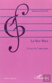 La New Wave ; Un Jazz De L'Entre Deux