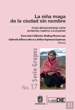 Bertrand.pt - La Niña Maga De La Ciudad Sin Nombre. Voces Latinoamericanas Sobre Ambientes Creativos E Incluyentes