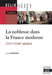 La Noblesse Dans La France Moderne : Xvie-Xviiie Siècles