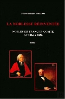 Bertrand.pt - La Noblesse De Franche-Comté De 1814 À 1870 : Tome I. Restaurations Et Reconversions