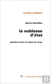 La Noblesse D'État : Grandes Écoles Et Esprit De Corps