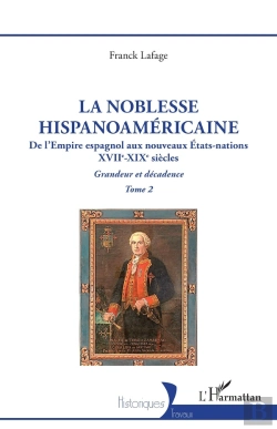 Bertrand.pt - La Noblesse Hispanoaméricaine, De L'Empire Espagnol Aux Nouveaux États-Nations Tome 2 : Grandeur Et Décadence
